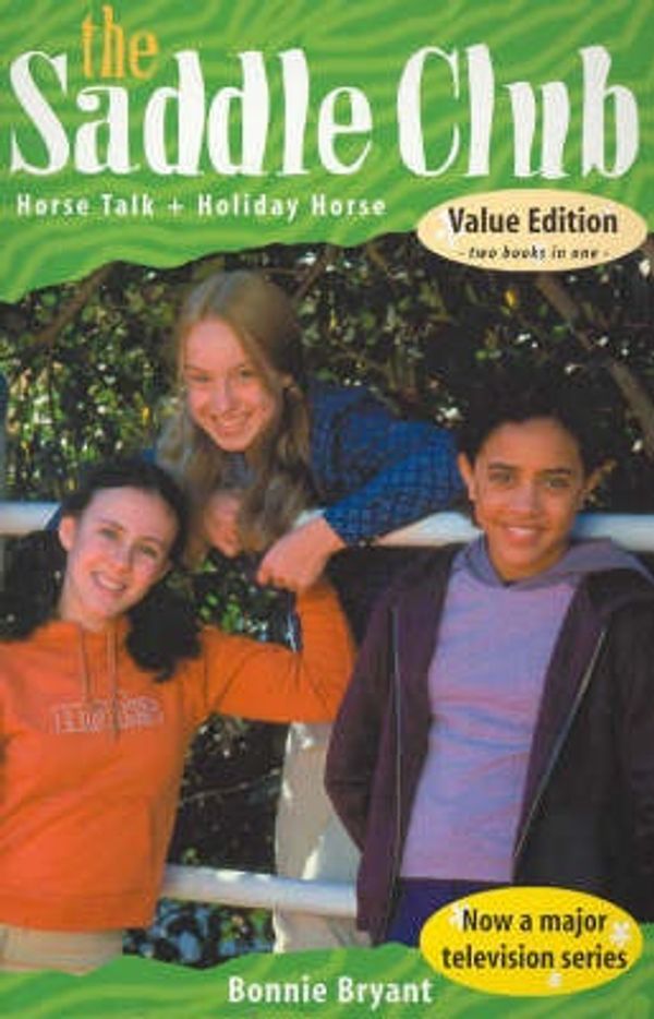 Cover Art for 9781740518369, Horse Talk + Holiday Horse : The Saddle Club Value Edition by Bonnie Bryant