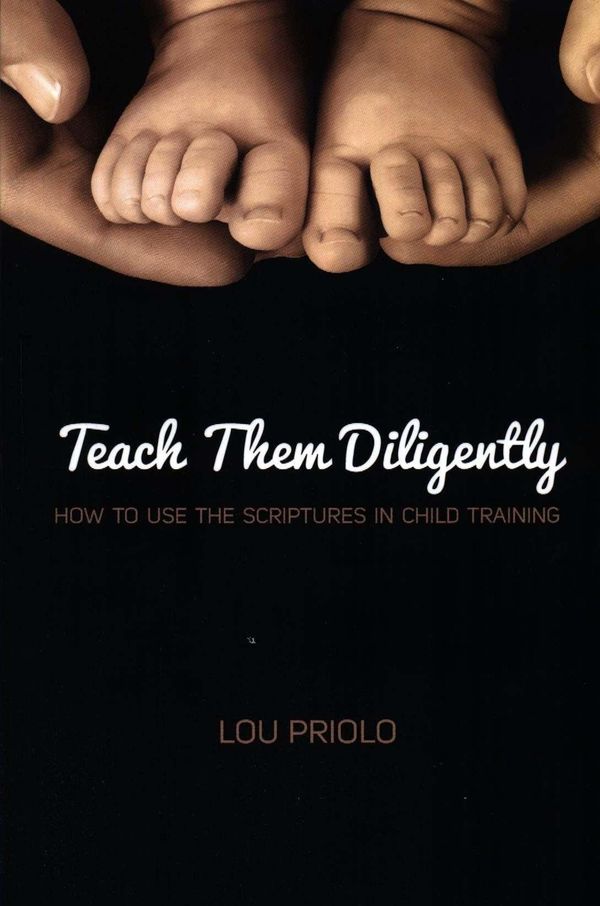 Cover Art for 9781889032207, Teach Them Diligently: How to Use the Scriptures in Child Training by Louis Paul Priolo