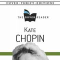 Cover Art for 9780486791234, Kate Chopin The Dover Reader (Dover Thrift Editions) by Kate Chopin