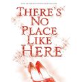Cover Art for 9781401394684, There's No Place Like Here by Cecelia Ahern