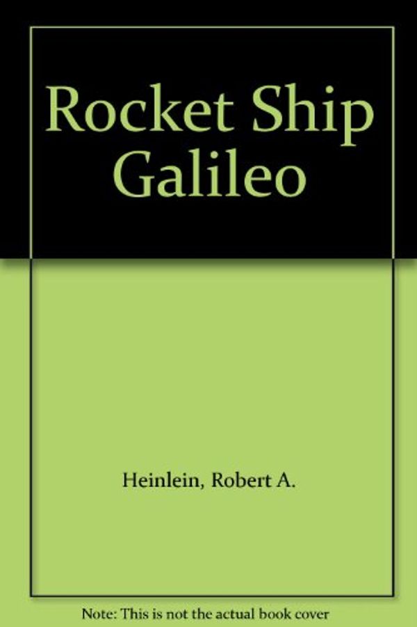 Cover Art for 9780684923024, Rocket Ship Galileo by Robert A. Heinlein