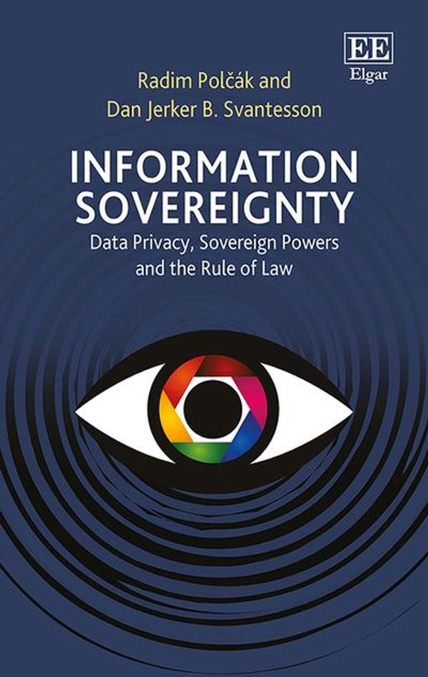 Cover Art for 9781786439215, Information SovereigntyData Privacy, Sovereign Powers and the Rule of Law by Radim Polcak