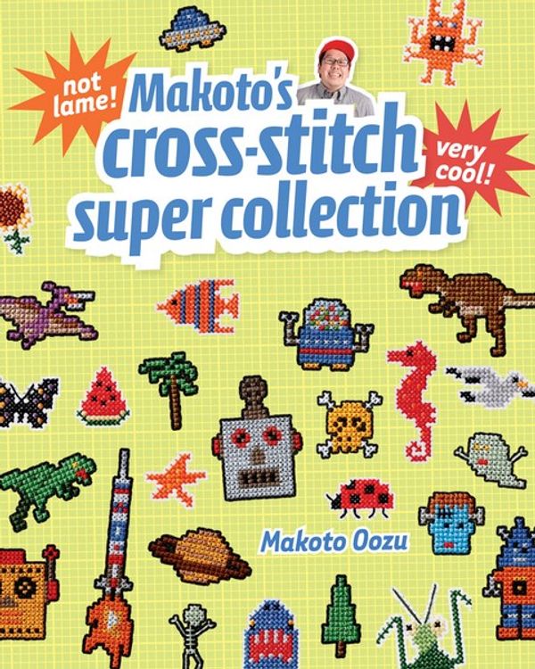 Cover Art for 9781440309250, Makato's Cross-Stitch Super Collection by Makoto Oozu