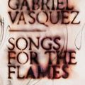 Cover Art for 9781529405453, Songs for the Flames by Vasquez, Juan Gabriel