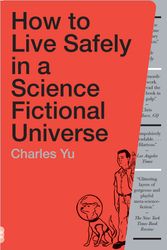 Cover Art for 9780307739452, How to Live Safely in a Science Fictional Universe by Charles Yu