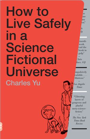 Cover Art for 9780307739452, How to Live Safely in a Science Fictional Universe by Charles Yu