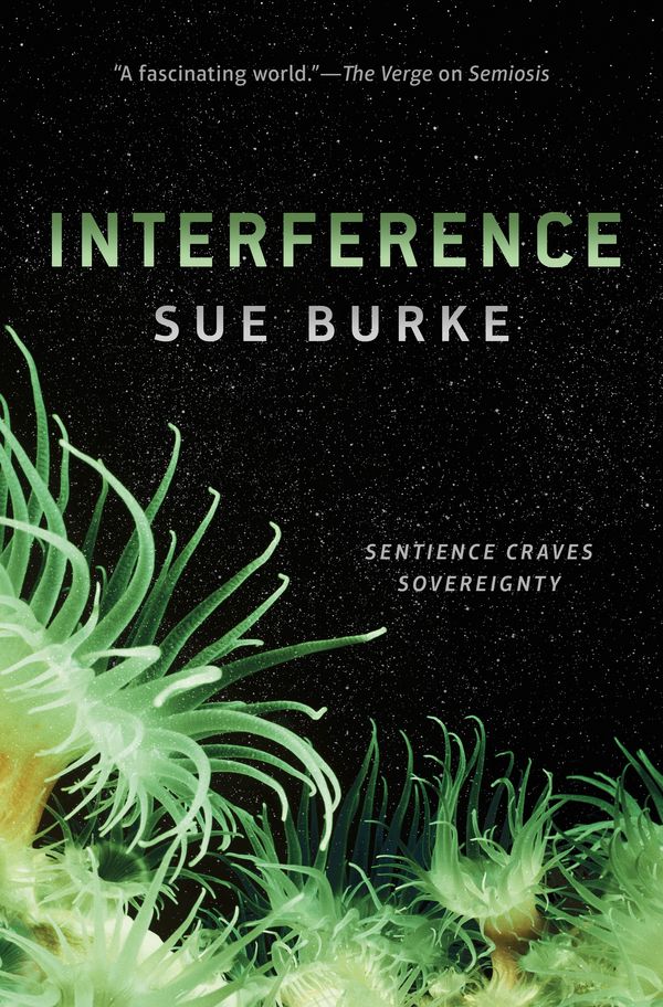 Cover Art for 9781250317841, Interference (Semiosis Duology) by Sue Burke