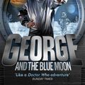 Cover Art for 9780552575423, George and the Blue MoonGeorge's Secret Key to the Universe by Lucy Hawking