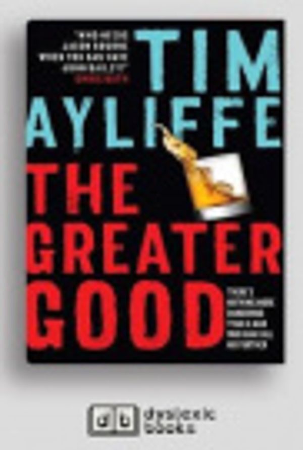 Cover Art for 9781525290336, The Greater Good by Tim Ayliffe
