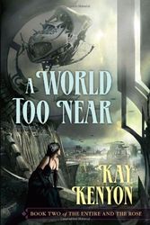 Cover Art for 9781591026426, A World Too Near by Kay Kenyon