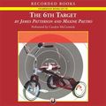 Cover Art for 9781428149380, The 6th Target [UNABRIDGED] (Audiobook) by James Patterson, Maxine Paetro