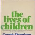 Cover Art for 9780394708638, The Lives of Children: The Story of the First Street School by George Dennison