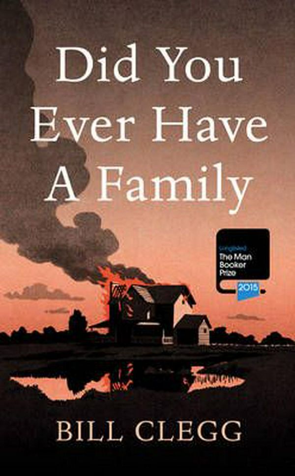 Cover Art for 9780224102360, Did You Ever Have a Family by Bill Clegg