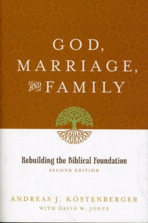 Cover Art for 9781433503641, God, Marriage, and Family by Andreas J. Koestenberger, David W. Jones