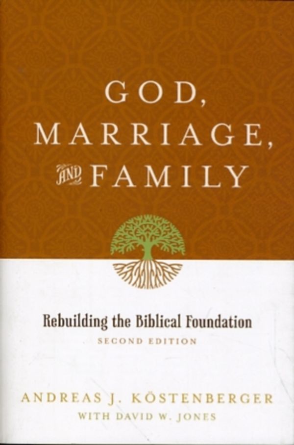 Cover Art for 9781433503641, God, Marriage, and Family by Andreas J. Koestenberger, David W. Jones