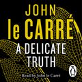Cover Art for 9780670923397, A Delicate Truth by Le Carre, John