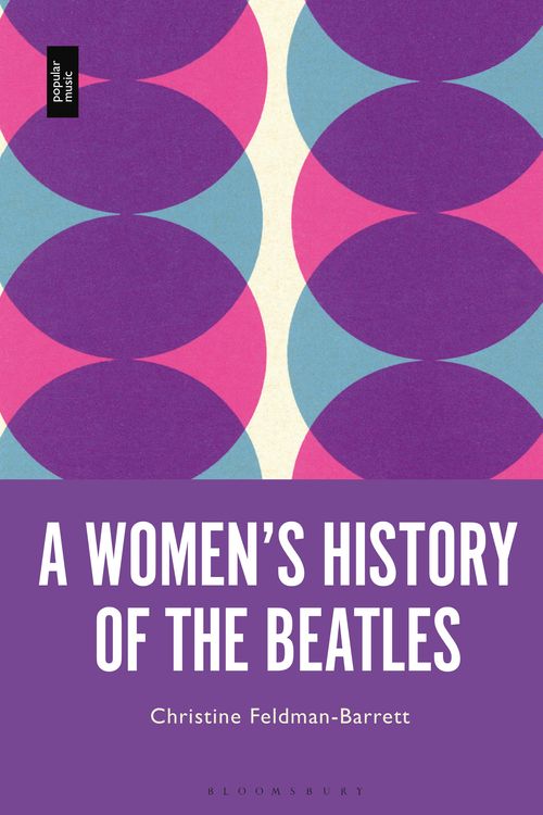 Cover Art for 9781501375941, A Women’s History of the Beatles by Christine Feldman-Barrett