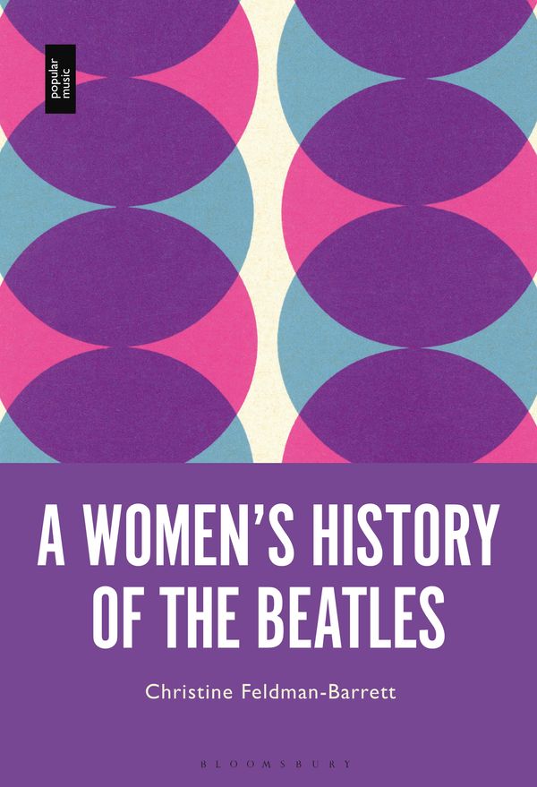 Cover Art for 9781501375941, A Women’s History of the Beatles by Christine Feldman-Barrett