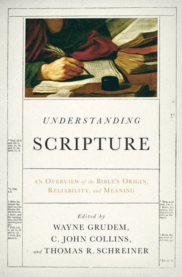 Cover Art for B0076BOCE6, Understanding Scripture: An Overview of the Bible's Origin, Reliability, and Meaning by Wayne Grudem