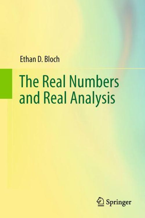 Cover Art for 9781489998347, The Real Numbers and Real Analysis by Bloch, Ethan D. D.