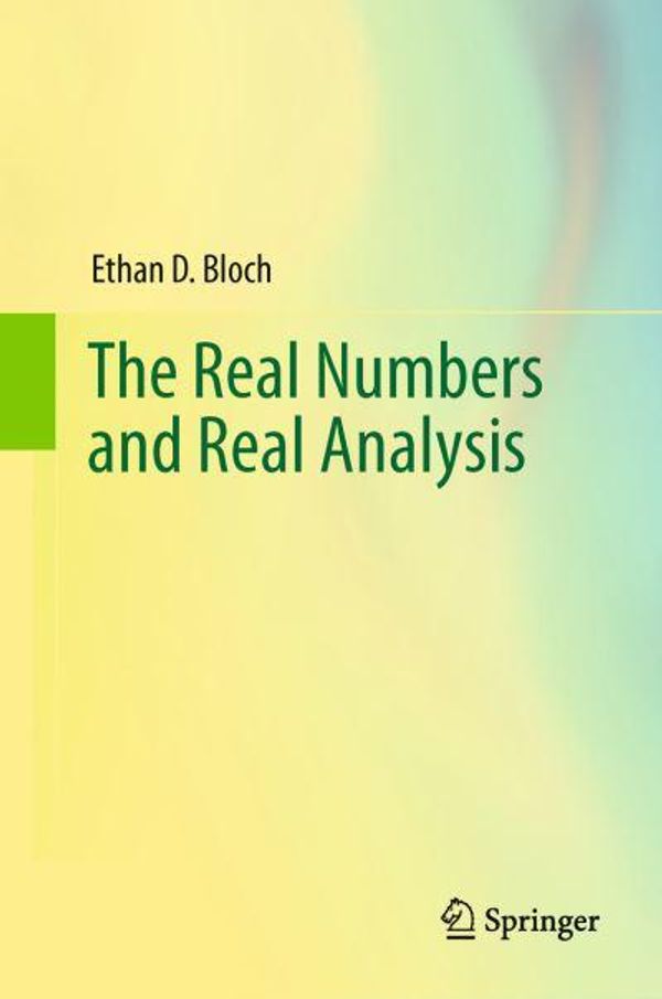 Cover Art for 9781489998347, The Real Numbers and Real Analysis by Bloch, Ethan D. D.