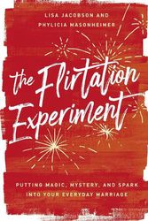 Cover Art for 9780785246886, The Flirtation Experiment: Putting Magic, Mystery, and Spark Into Your Everyday Marriage by Lisa Jacobson, Phylicia Masonheimer