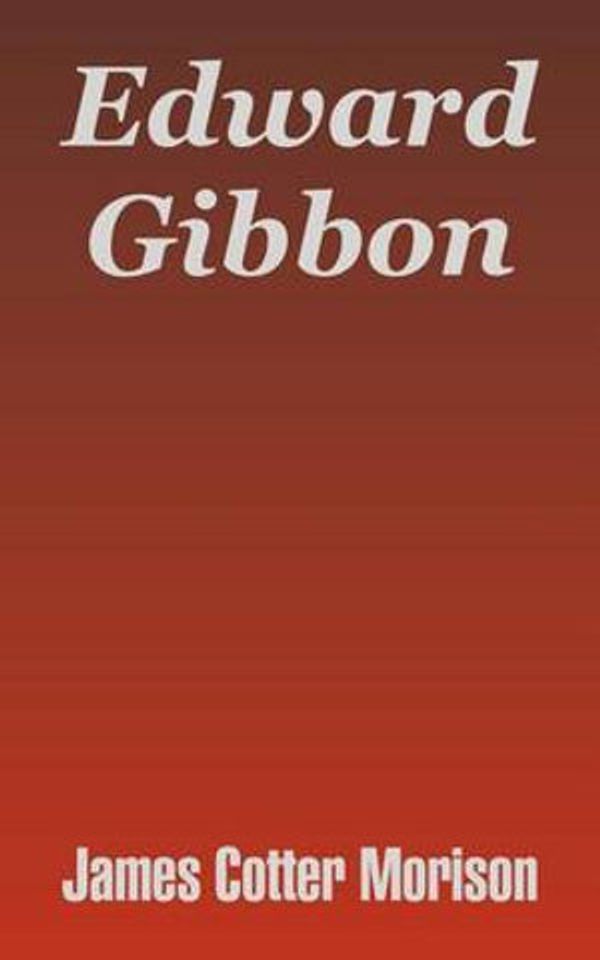 Cover Art for 9781410208514, Edward Gibbon by James Cotter Morison