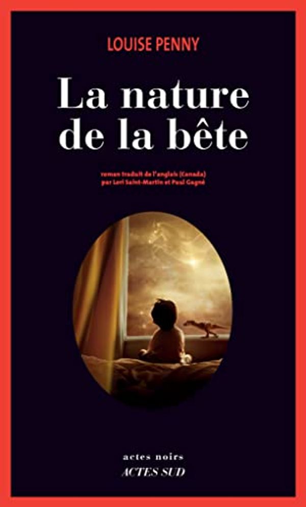 Cover Art for 9782330135546, La nature de la bête (Actes Noirs) (French Edition) by Louise Penny