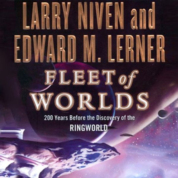 Cover Art for B00NVX81I6, Fleet of Worlds: 200 Years Before the Discovery of the Ringworld by Larry Niven, Edward M. Lerner