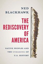 Cover Art for 9780300244052, Rediscovery of America: Native Peoples and the Unmaking of U.S. History by Ned Blackhawk