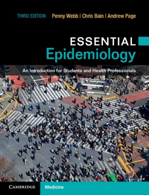 Cover Art for 9781107529151, Essential Epidemiology: An Introduction for Students and Health Professionals by Penny Webb, Chris Bain, Andrew Page