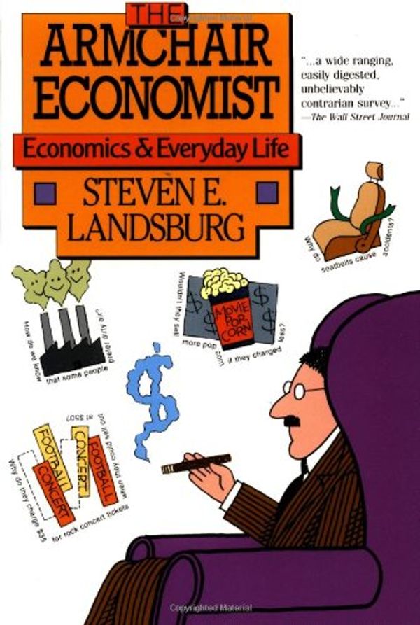 Cover Art for 9780029177761, Armchair Economist: Economics & Everyday Life by Landsburg, Steven E.