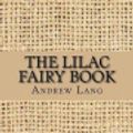 Cover Art for 9781548550455, The Lilac Fairy Book by Andrew Lang