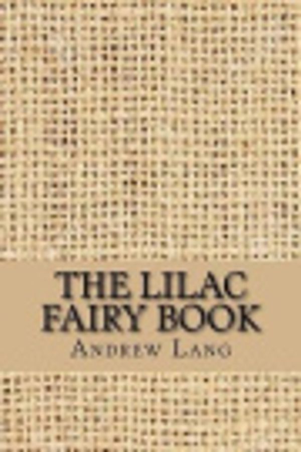 Cover Art for 9781548550455, The Lilac Fairy Book by Andrew Lang