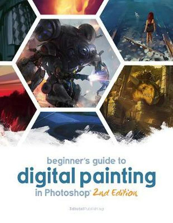 Cover Art for 9781909414945, Beginner's Guide to Digital Painting in Photoshop 2nd Edition by Publishing 3dtotal