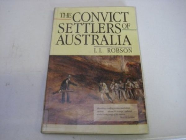 Cover Art for 9780522845853, The Convict Settlers of Australia by L. L. Robson
