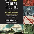 Cover Art for 0025986148614, How (Not) to Read the Bible Study Guide plus Streaming Video: Making Sense of the Anti-women, Anti-science, Pro-violence, Pro-slavery and Other Crazy Sounding Parts of Scripture by Dan Kimball