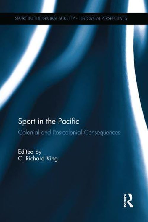 Cover Art for 9781138015876, Sport in the Pacific: Colonial and Postcolonial Consequences by Unknown