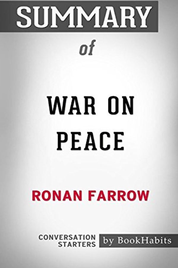 Cover Art for 9781388500306, Summary of War on Peace by Ronan Farrow: Conversation Starters by Bookhabits