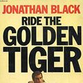 Cover Art for 9780583126182, Ride the Golden Tiger by Jonathan Black