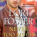 Cover Art for 9781420152685, Never Too Much by Lori Foster