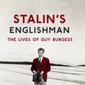 Cover Art for 9781473627390, Stalin's Englishman: The Lives of Guy Burgess by Andrew Lownie