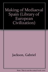 Cover Art for 9780500330234, Making of Mediaeval Spain (Library of European Civilization) by Gabriel Jackson