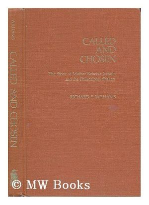Cover Art for 9780810813823, Called and Chosen: The Story of Mother Rebecca Jackson and the Philadelphia Shakers (Atla Monograph Series) by Richard E. Williams, Rebecca J. Jackson
