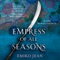 Cover Art for 9781409188193, Empress of all Seasons by Emiko Jean
