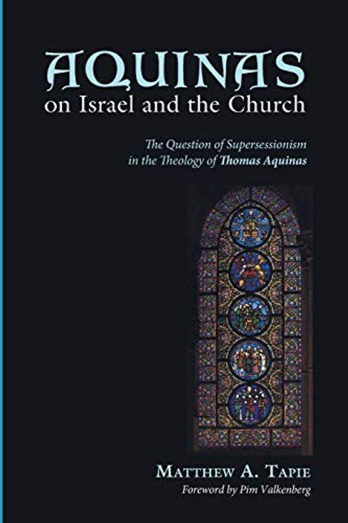 Cover Art for 9781625646026, Aquinas on Israel and the ChurchThe Question of Supersessionism in the Theology... by Matthew A Tapie