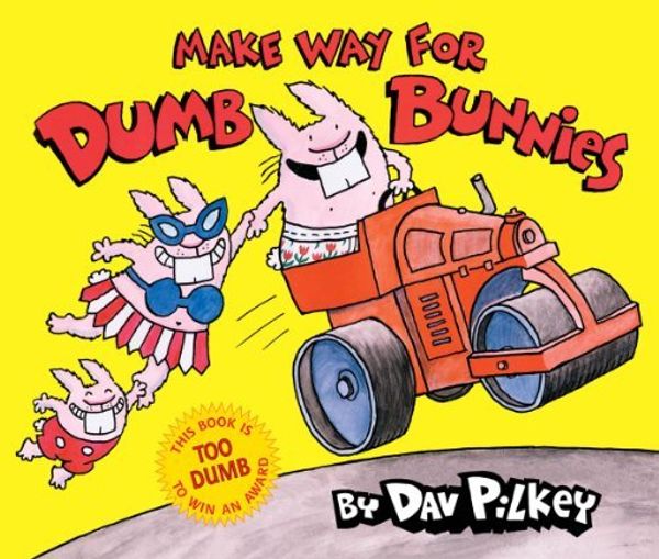 Cover Art for B01FJ1GB5M, Make Way for Dumb Bunnies by Dav Pilkey (2007-09-01) by Dav Pilkey
