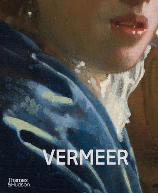 Cover Art for 9780500026724, Vermeer - The Rijksmuseum's forthcoming major exhibition catalogue by Roelofs, Pieter, Dibbits, Taco, Weber, Gregor J. M.