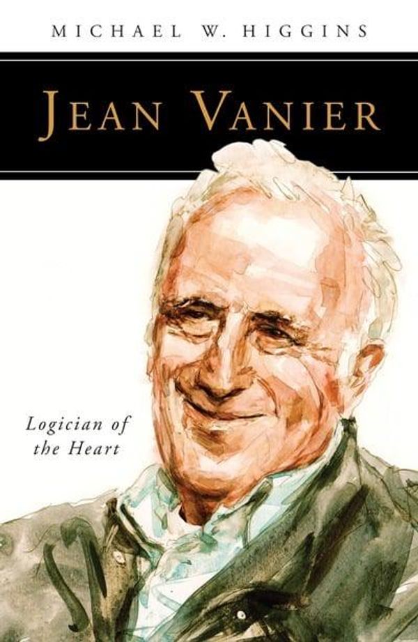 Cover Art for 9780814637104, Jean Vanier: Logician of the Heart (People of God) by Michael W. Higgins