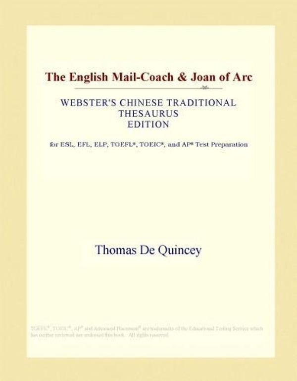 Cover Art for 9781114527225, The English Mail-Coach & Joan of Arc (Webster's Chinese Traditional Thesaurus Edition) by ICON Group International, Inc.